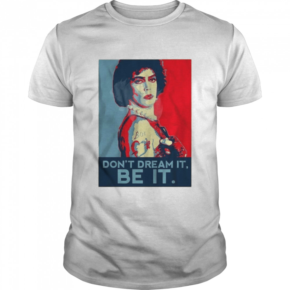 Dont Dream It Be It The Rocky Horror Show shirt