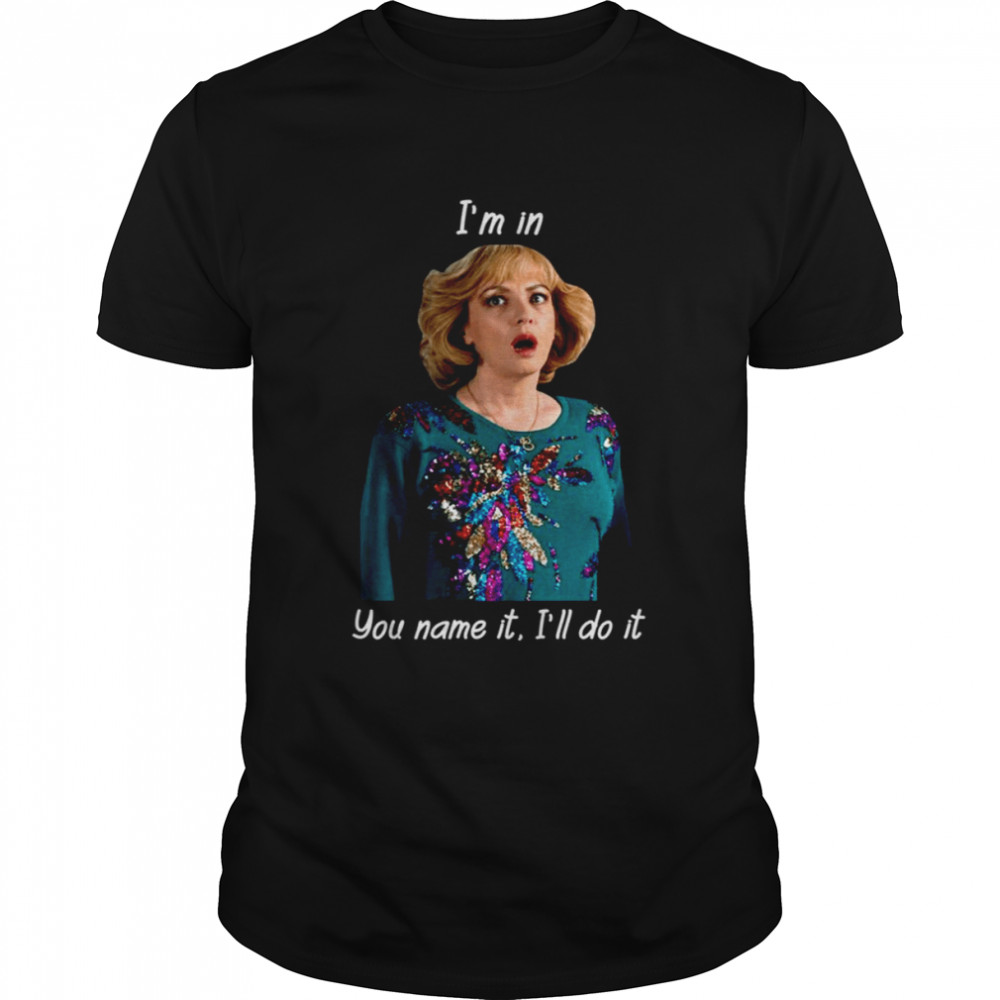 I’m In You Name It I’ll Do It Vintage The Beverly Goldberg shirt