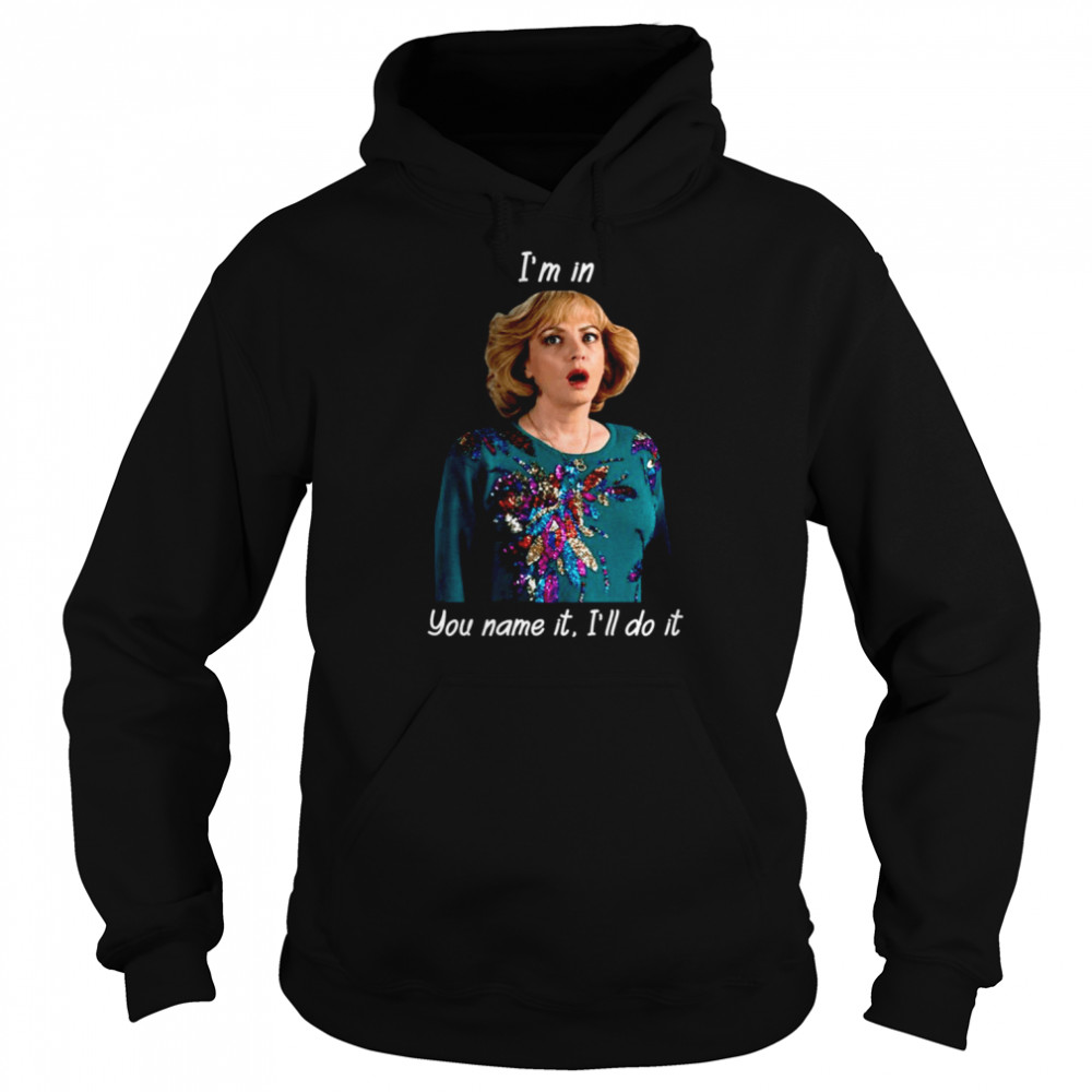 I’m In You Name It I’ll Do It Vintage The Beverly Goldberg shirt Unisex Hoodie