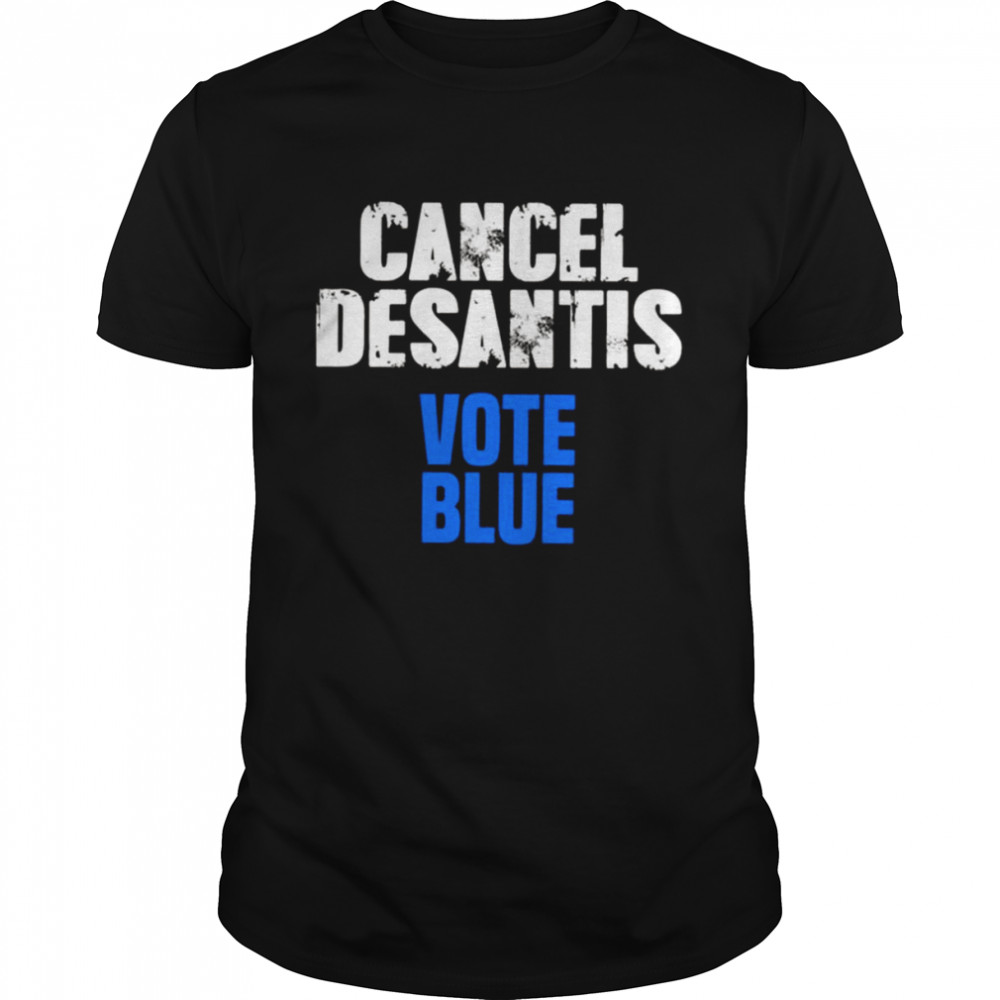 Cancel Desantis Florida Vote Blue shirt