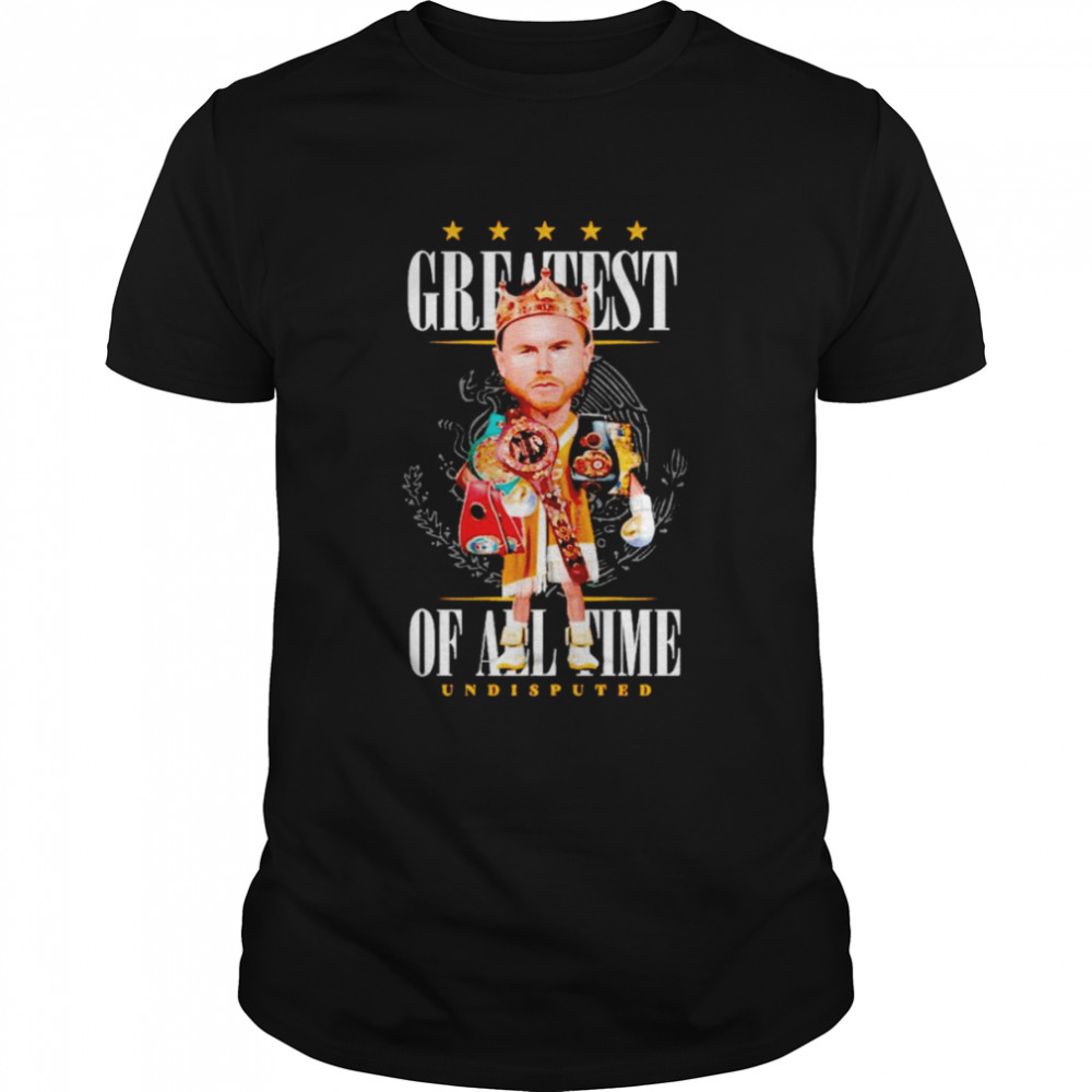 Canelo Alvarez greatest of all time undisputed shirt
