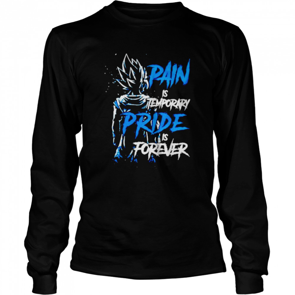 Pain Is Temporary Pride Is Forever Vegeta Dragon Ball T-shirt Long Sleeved T-shirt
