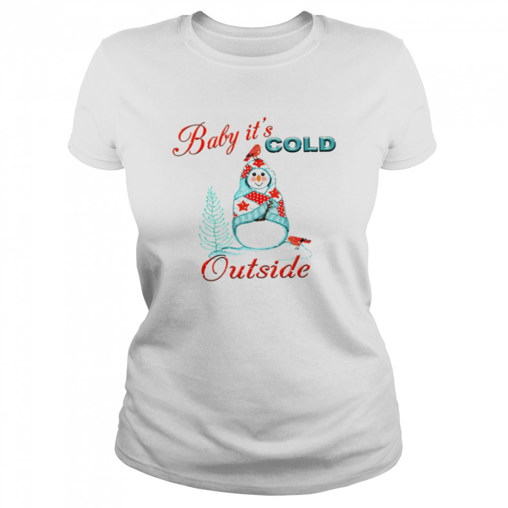 Baby It’s Cold Outside Watercolor Snowman shirt Classic Women's T-shirt