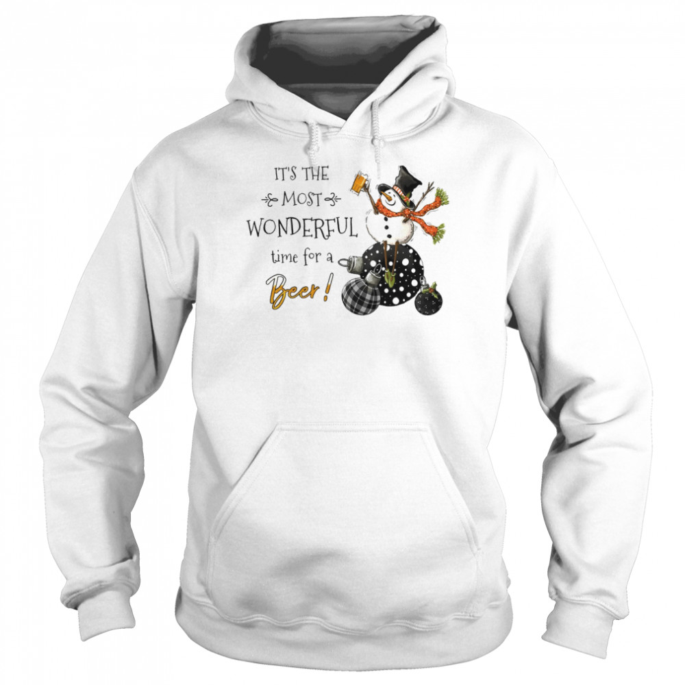 It’s The Most Wonderful Time For A Beer Snowman And Beer Snowman Beer shirt Unisex Hoodie