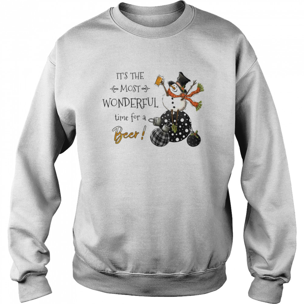 It’s The Most Wonderful Time For A Beer Snowman And Beer Snowman Beer shirt Unisex Sweatshirt