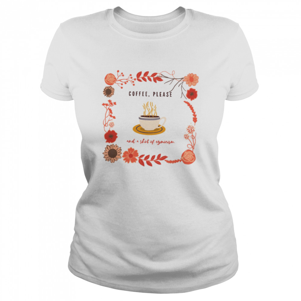 Coffee Please And A Shot Of Cynicism Hello Autumn shirt Classic Women's T-shirt