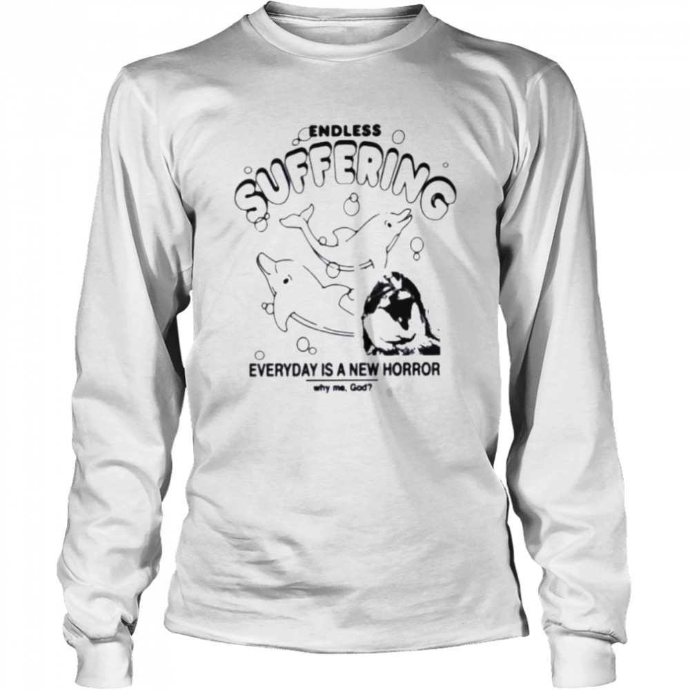 endless suffering everyday is a new horror shirt Long Sleeved T-shirt