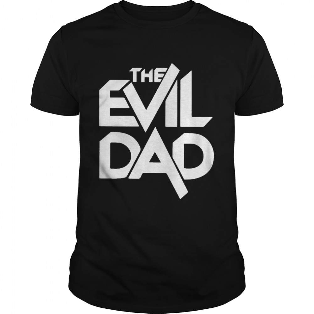 The Evil Dad Shirt