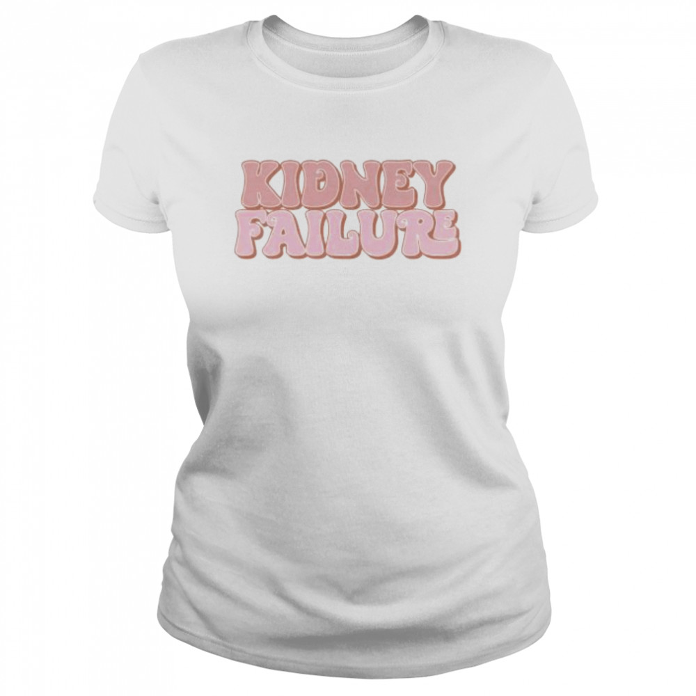 Kidney failure 2022 shirt Classic Women's T-shirt