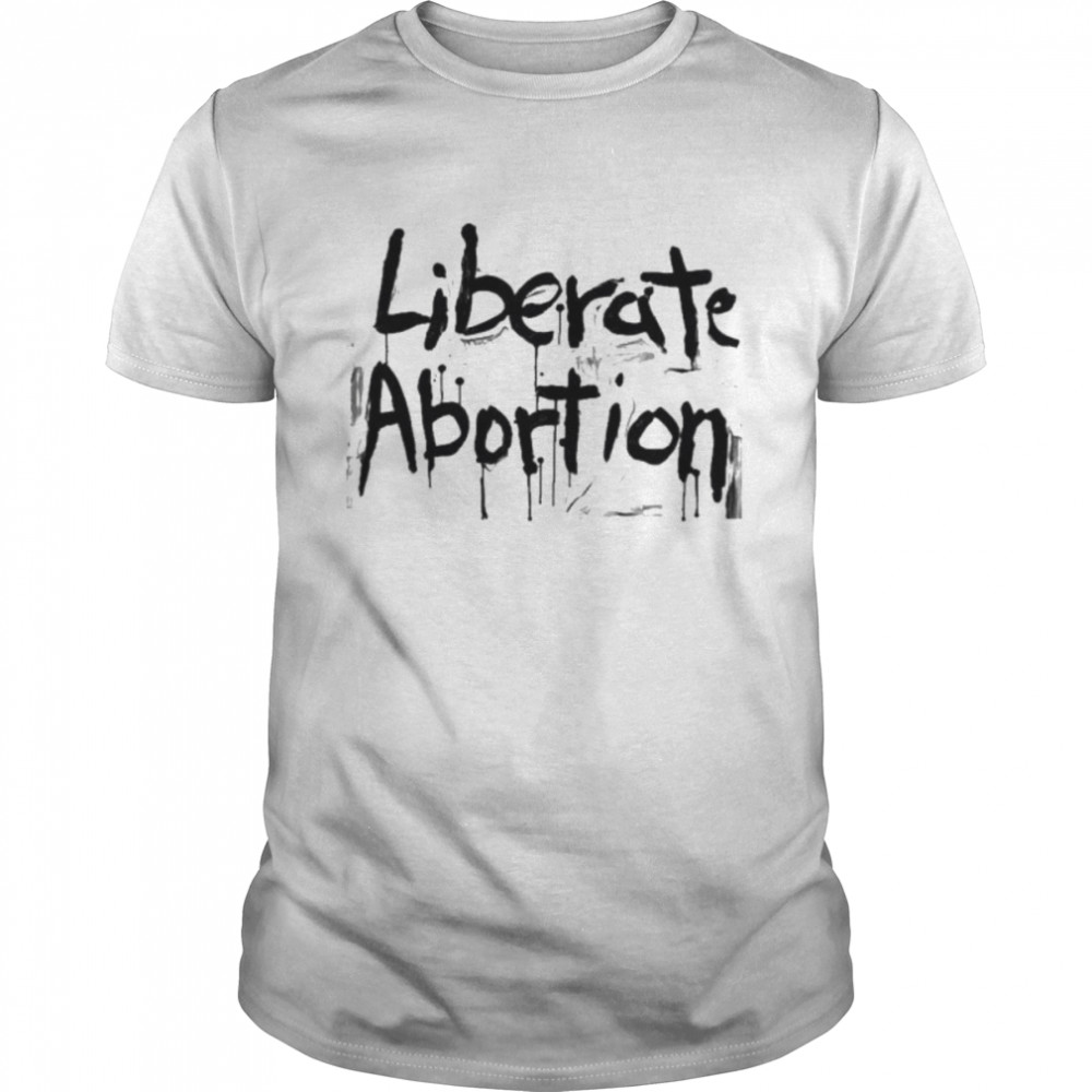 liberate abortion 2022 shirt
