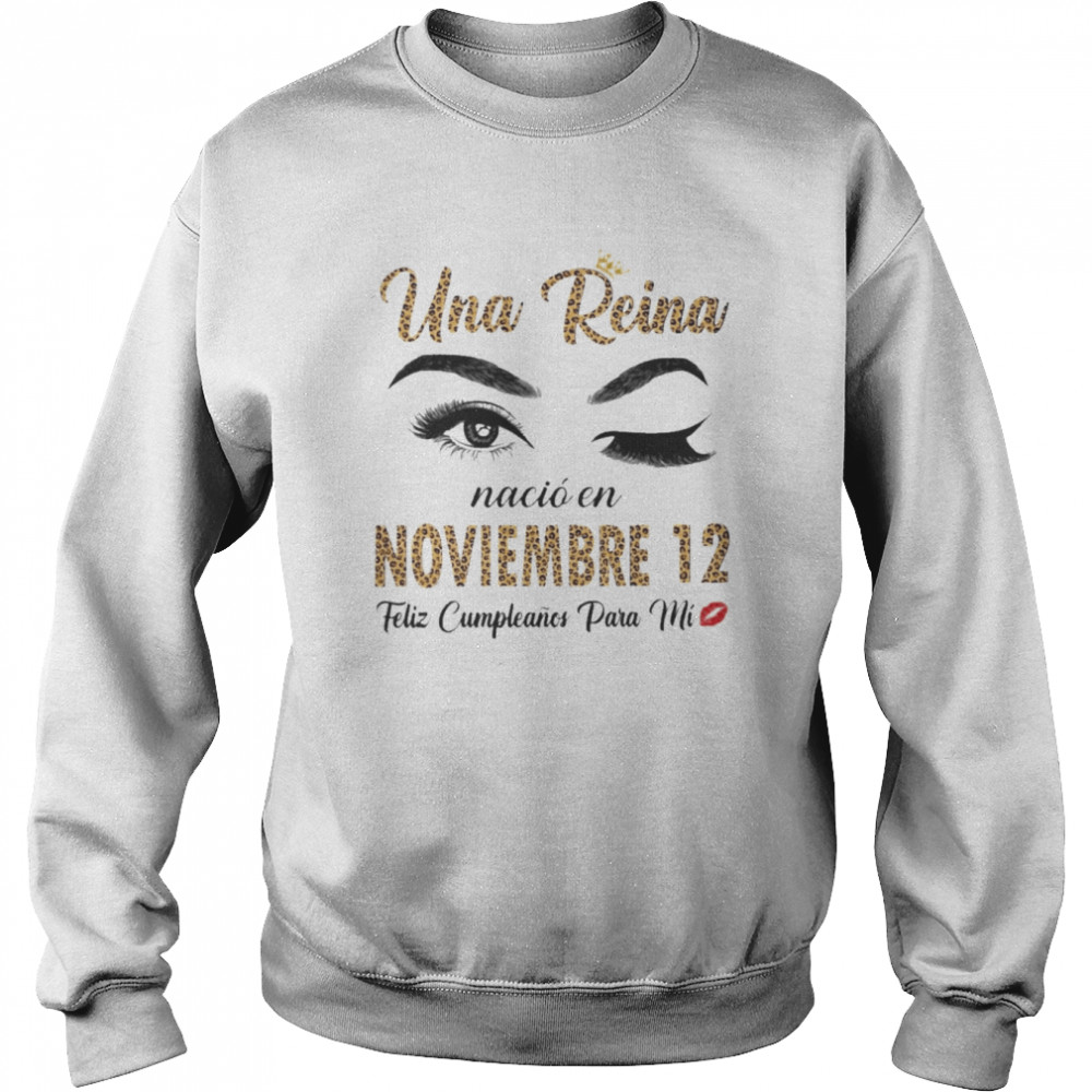 Una Reina Nació En Noviembre 12 Feliz Cumpleanos Para Mi  Unisex Sweatshirt