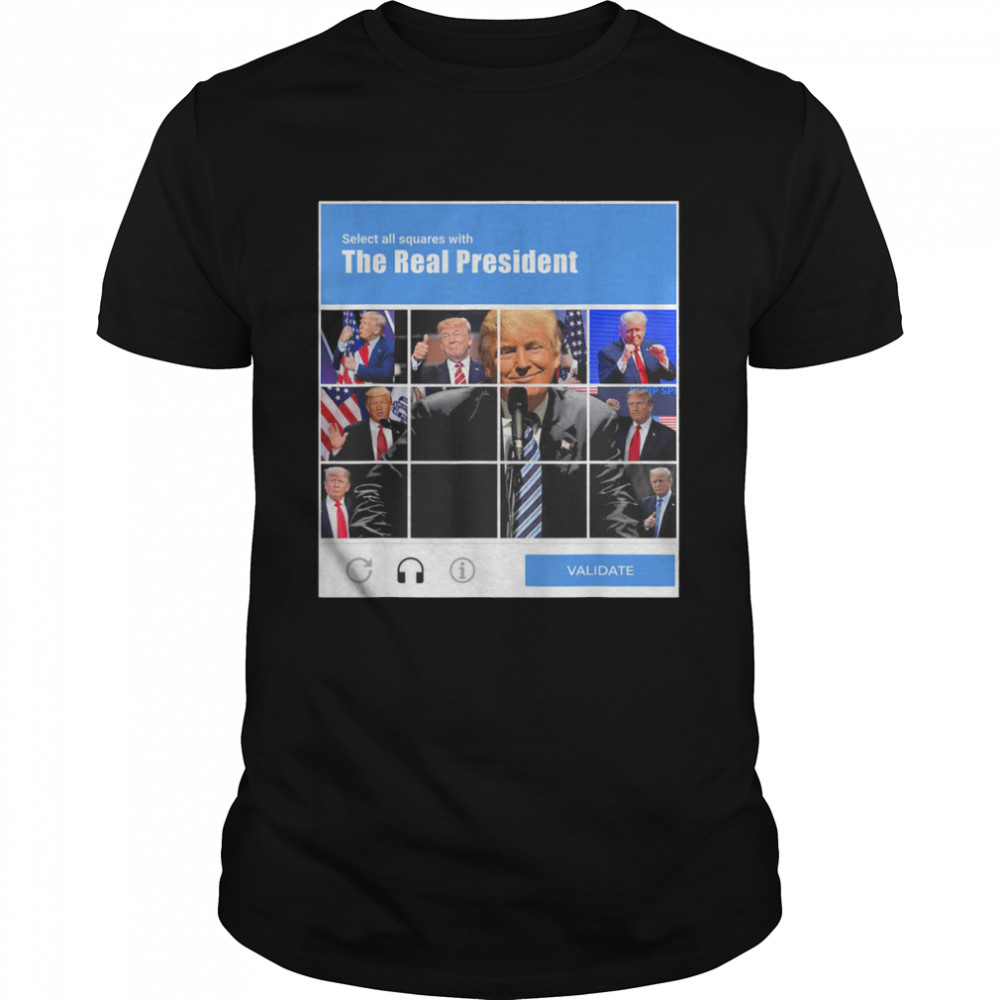 Donald Trump Captcha – Choose The Real President T-Shirt