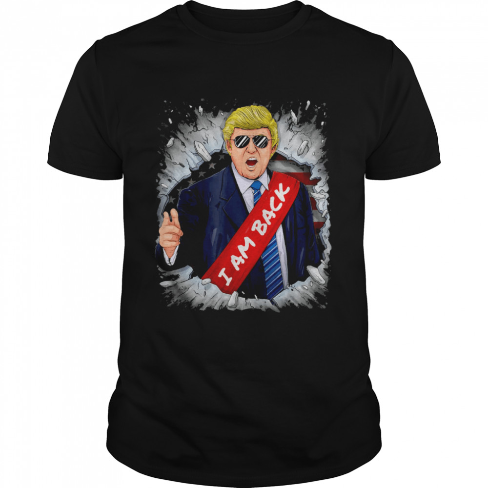Donald Trump – I Am Back Again T-Shirt
