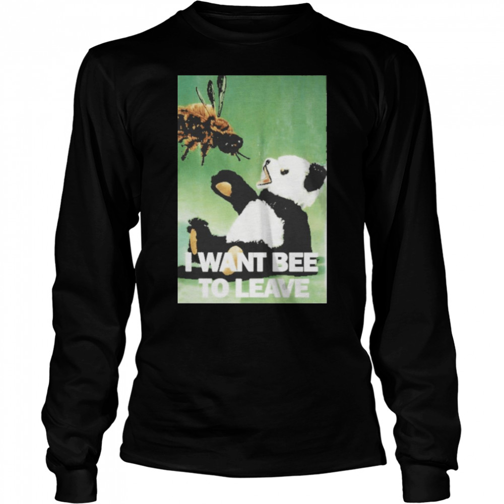 Panda I want bee to leave shirt Long Sleeved T-shirt