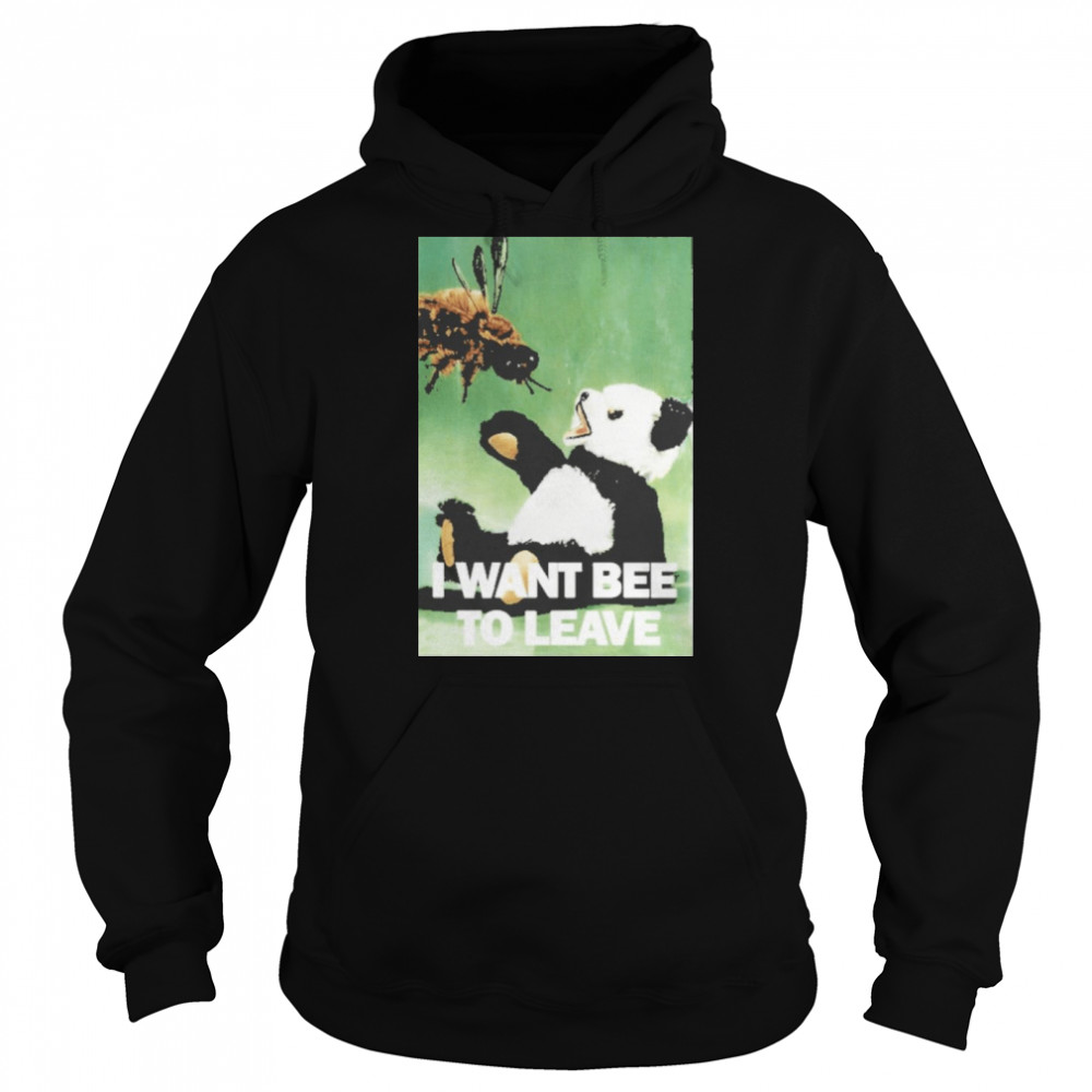 Panda I want bee to leave shirt Unisex Hoodie