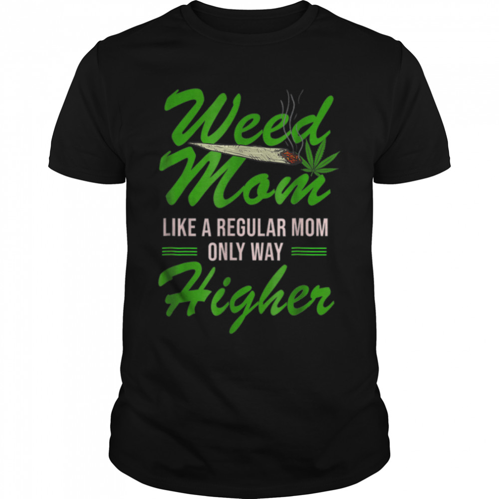 Cannabis Tee Weed Mom Like Regular Mom T-Shirt B0BM3XHQ29