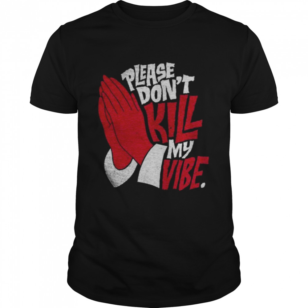 Dont Kill My Vibe A Christmas Story shirt