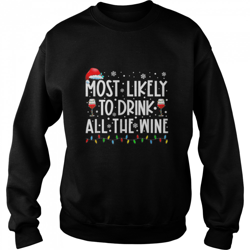 Most Likely To Drink All The Wine Family Matching Christmas T- B0BN95ZPCN Unisex Sweatshirt