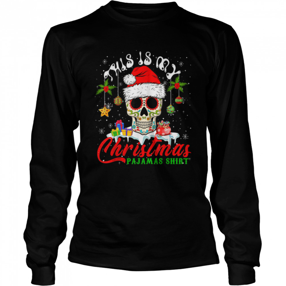 My Christmas Pajamas  Mexican Santa Floral Skull Lover T- B0BN8QFBZV Long Sleeved T-shirt