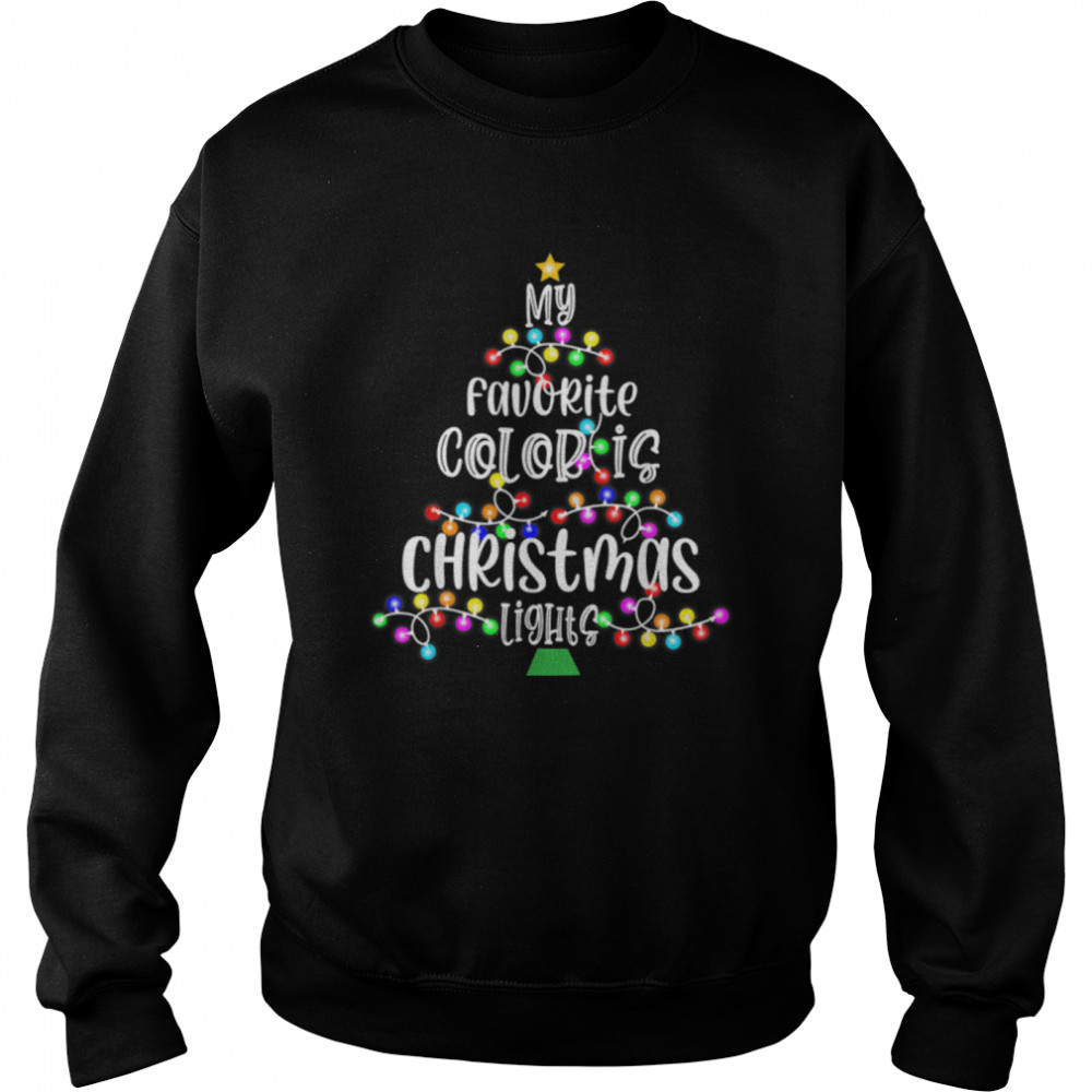 My Favorite Color Is Christmas Light  Merry Christmas T- B0BN8P2CDG Unisex Sweatshirt