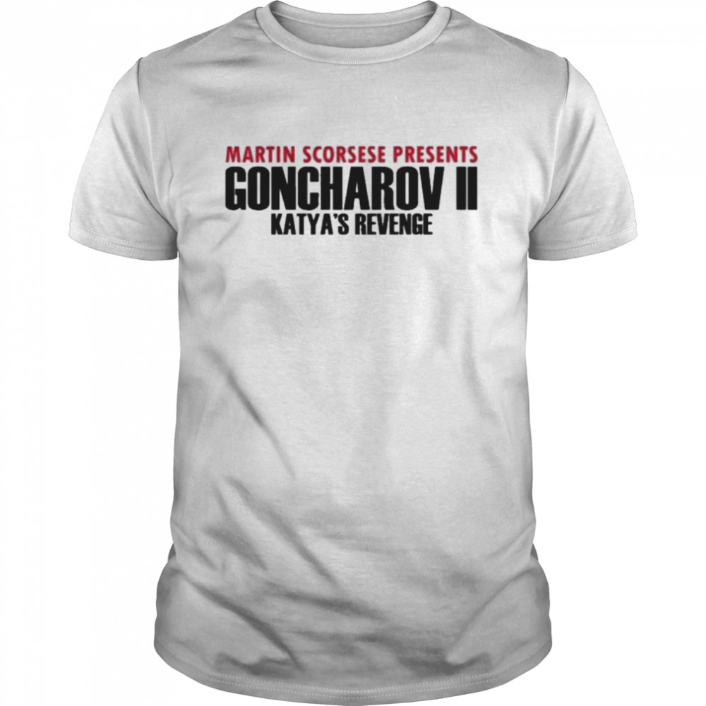 Goncharov Ii Katya’s Revenge T-Shirt